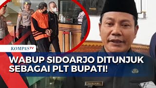 Bupati Sidoarjo Terjerat Kasus Korupsi, Wakil Bupati Ditunjuk Gantikan sebagai PLT!