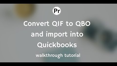 Convert QIF to QBO and import into Quickbooks (QIF2QBO)