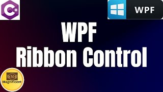 WPF Ribbon Control | Magnificent | C# WPF Tutorial