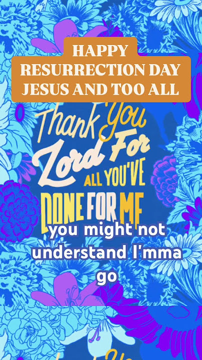 HAPPY RESURRECTION DAYJESUS AND TOO ALL