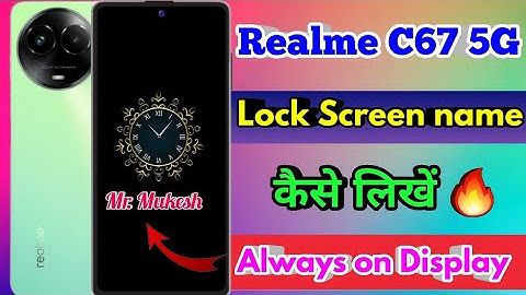 realme c67 always on display, realme c67 lock screen par name kaise likhe