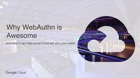 Why FIDO Security Keys & Webauthn are Awesome - Jen Tong