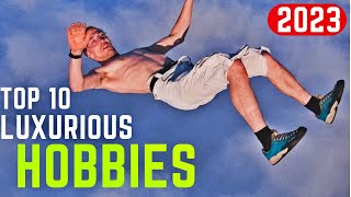 Top 10 Luxurious Hobbies In The World 2023 | Top 10 Hobbies Of Rich Peoples | Rich Peoples Hobbies