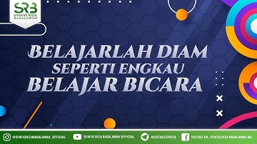 Belajar Diam Seperti Engkau Belajar Bicara - Ustadz Dr. Syafiq Riza Basalamah, M.A