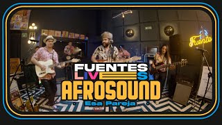 Esa Pareja - Afrosound (Fuentes Lives)