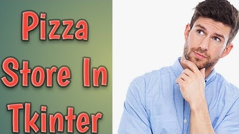 PizzaStore In Tkinter Python