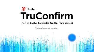 Qualys TruConfirm: Prove Real Exploitability in Production | De-Risk Cyber Threats with Evidence