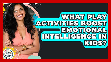 What Play Activities Boost Emotional Intelligence In Kids? - Kids Mental Wellness Guru