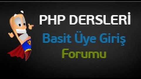 Php Dersleri 8 - Basit Bir Üye Giriş Alanı Yapma | POST ve GET