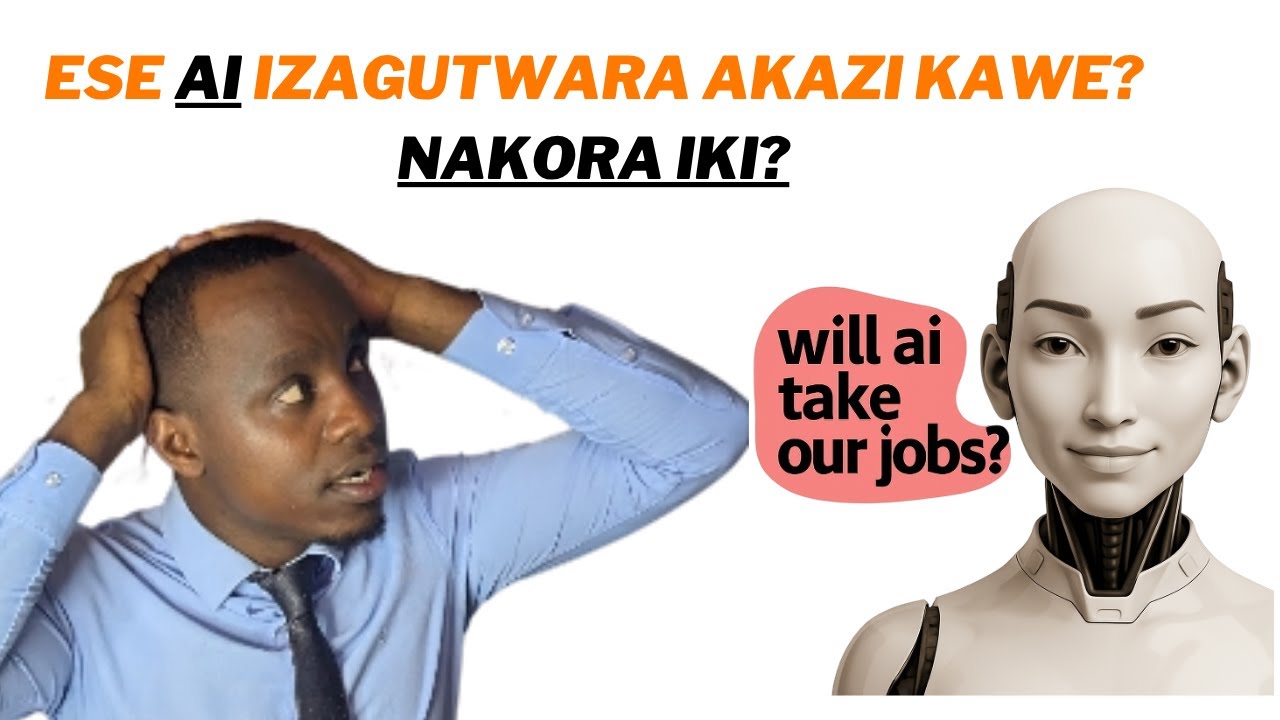 Ese AI Izatwara Akazi Kacu? | Menya Uko Wakwitegura Kugira Ngo AI Itazagusimbura!