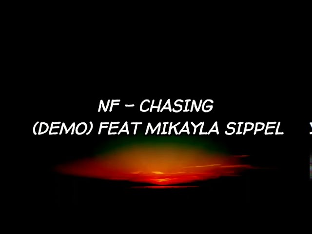 NF - CHASING (DEMO) ft. Mikayla Sippel [LYRICS] class=