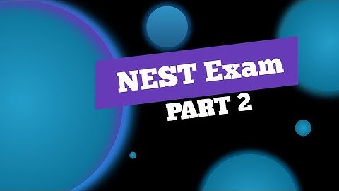 NEST Exam (Part 2)