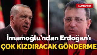 Ekrem İmamoğlu'ndan Erdoğan'ı çok kızdıracak gönderme: \