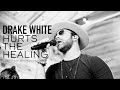 Hurts the Healing - Live from Whitewood Hollow - Drake White