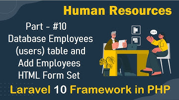 #10 - Database Employees (users) table and Add Employees HTML Form | Human Resources in Laravel 10