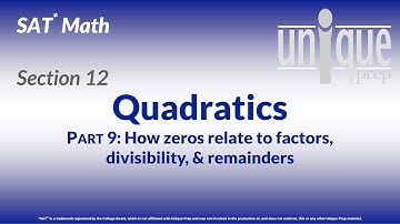 SAT Math 12: Quadratics Part 9 (How zeros relate to factors, divisibility, & remainders)