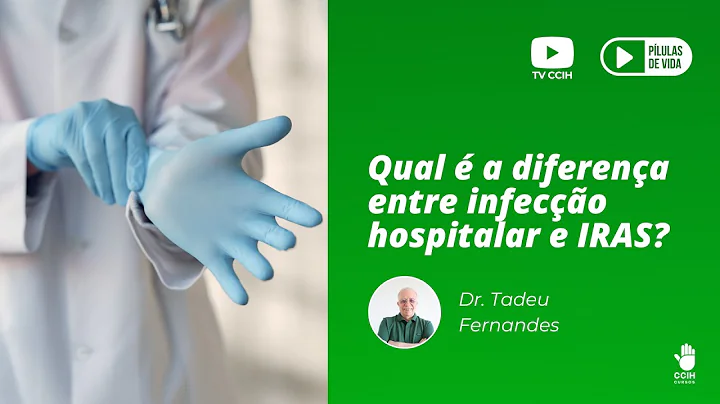 Qual é a diferença entre IRAS e Infecção Hospitalar?