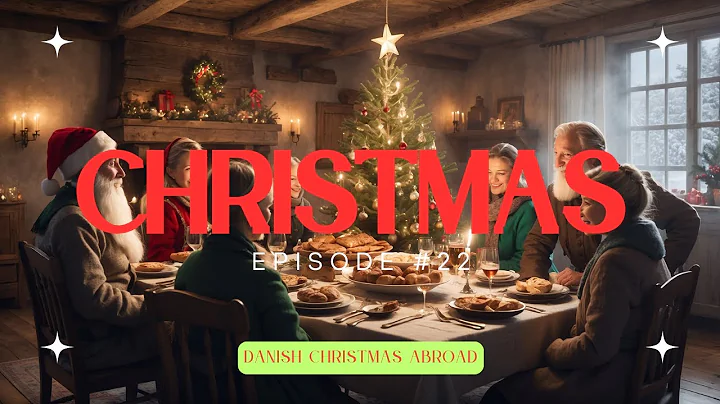 Ep 22/24: How Danes Celebrate Christmas Around the World"