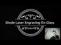 How to Diode laser engraving On Glass (Blue Laser 3.5W) tips