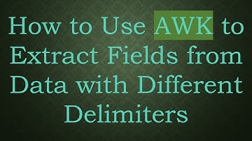 How to Use AWK to Extract Fields from Data with Different Delimiters