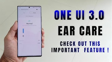 Samsung ONE UI 3.0 - Android 11 -  IMPORTANT EAR CARE Feature you must check out !!!