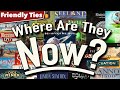 Where are they now  friendly ties podcast