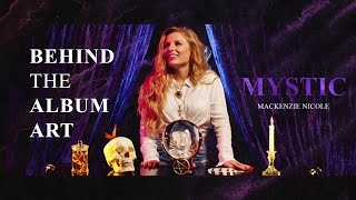 Mystic | Behind The Album Art | Mackenzie Nicole