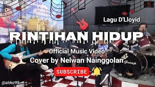Rintihan Hidup - Lagu D'Lloyd | Official Music Video - Cover by Nelwan Nainggolan | @aldez99