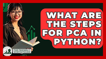 What Are The Steps For PCA In Python? - The Friendly Statistician