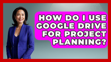 How Do I Use Google Drive For Project Planning? - The Time Management Pro