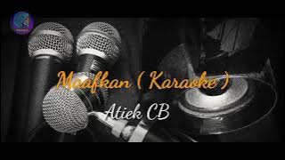 Maafkan ( Karaoke ) - Original Key - Atiek CB