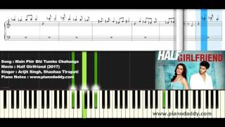 Main Phir Bhi Tumko Chahunga (Half Girlfriend) Piano Lesson + Staff Sheet + Midi