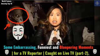 Some embarrassing, funniest and bloopering moments | for a tv reporter | Caught on Live TV (part-2)