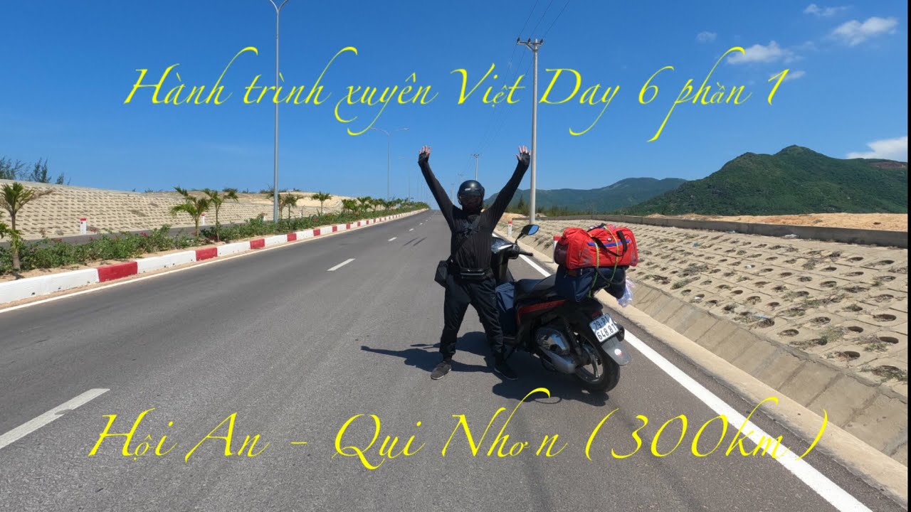 Outline Video Hành Trình Xuyên Việt bằng xe máy Day 6: Hội An - Qui Nhơn (Hơn 300km đường bờ biển)