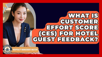 What Is Customer Effort Score (CES) For Hotel Guest Feedback? - Hospitality Management Mastery
