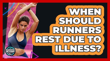 When Should Runners Rest Due to Illness?