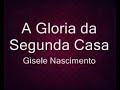 A glória da segunda casa (playback ) | Gisele Nascimento