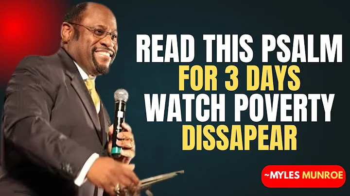 Read This Psalm for 3 Days — God Will Erase Poverty From Your Life! | Myles Munroe