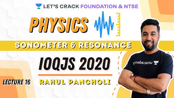 Sonometer & Resonance | Lecture 16 | Physics | IOQJS 2020 Waves and Sound | Rahul Pancholi