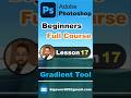 Photoshop Beginners Full Course | Gradient Tool | Lesson 17