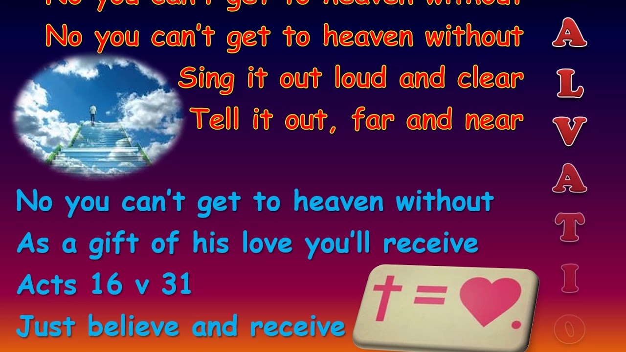 No you cant get to heaven without Sunday School Chorus