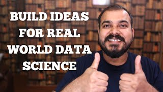 How To Build Ideas For Real World Data Science Projects For Interviews