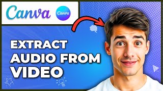 How To Extract Audio From A Video In Canva (Easiest Way) (2026 Guide)