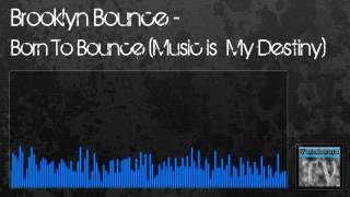 Brooklyn Bounce - Born To Bounce (Music Is My Destiny)