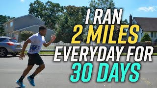 I Ran 2 Miles Everyday For 30 Days!!! | And this is what happened...