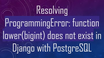 Resolving ProgrammingError: function lower(bigint) does not exist in Django with PostgreSQL
