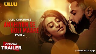 Ankhiyon Se I Maare Part - 02 Official Trailer Ullu Originals Releasing On 11Th April