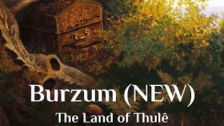 BURZUM - The Land of Thulê (2024) Byelobog Productions - full album