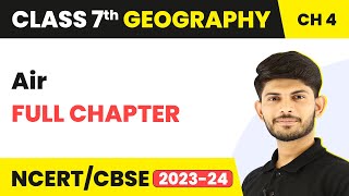 Class 7 Geography Full Chapter 4 | Air Full Chapter Class 7 Geography | CBSE