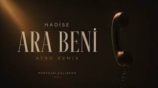 Hadise - Ara Beni (Mertcan Çalışkan Afro Remix)